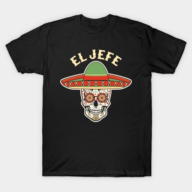 El Jefe Sugar Skull Mexican Dia De Los Muertos Cinco de Mayo T-Shirt by OrangeMonkeyArt